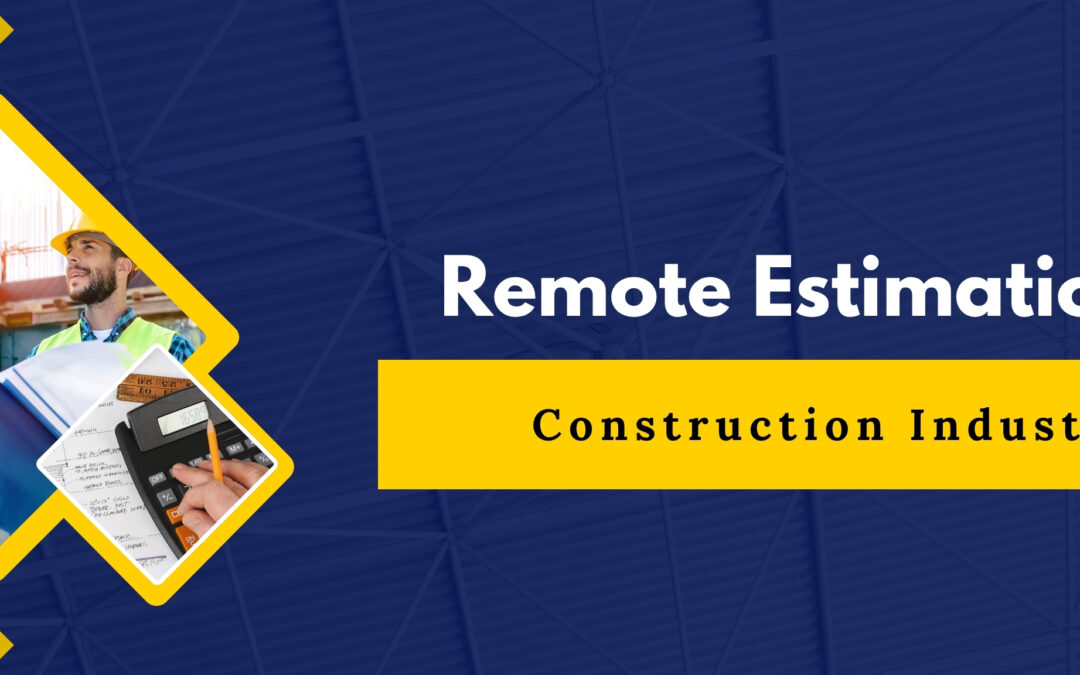 How Does Remote Estimation Work in the Construction Industry? 